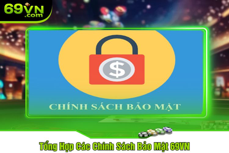 Tổng Hợp Các Chính Sách Bảo Mật 69VN